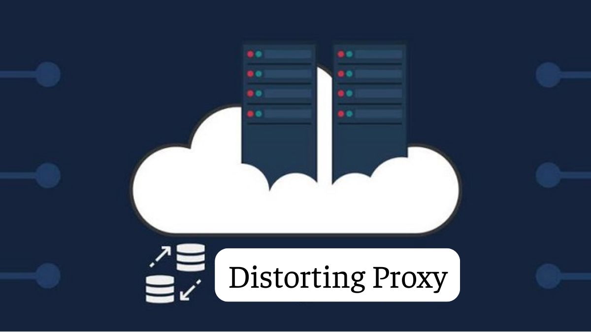 Máy chủ Proxy mạo danh (Distorting Proxy)