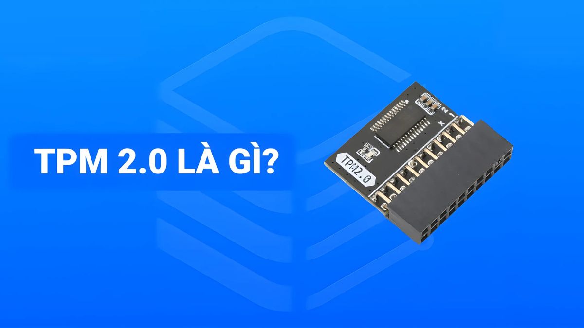 Tìm hiểu các thông tin về TPM 2.0