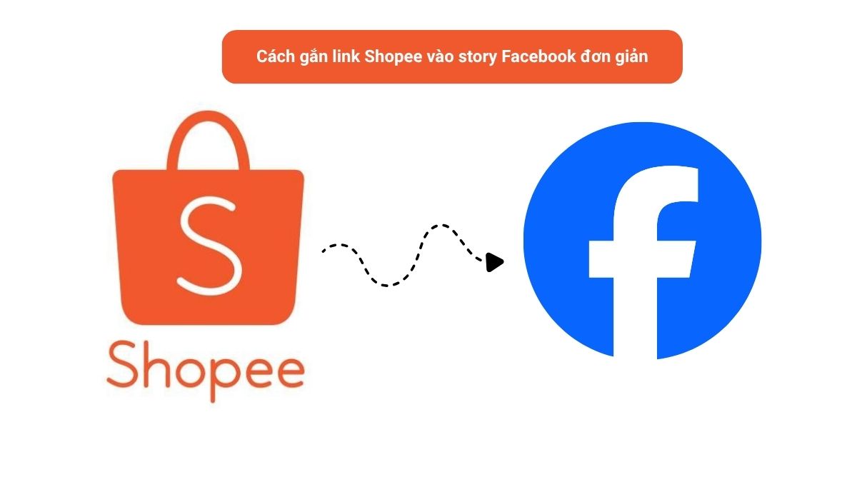 Cách gắn link Shopee và story Facebook đơn giản