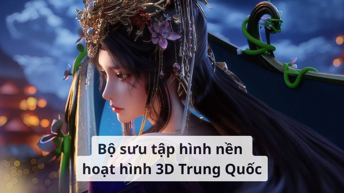 Bộ sưu tập hình nền hoạt hình 3D Trung Quốc miễn phí