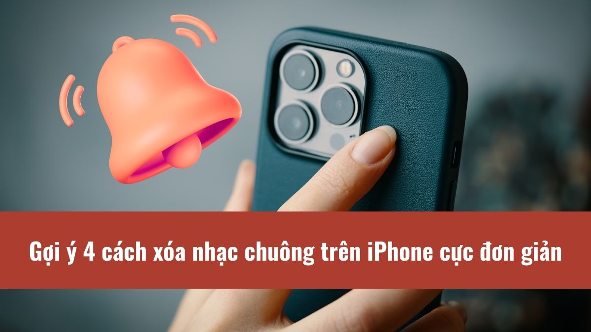 Gợi ý 4 cách xóa nhạc chuông trên iPhone cực đơn giản