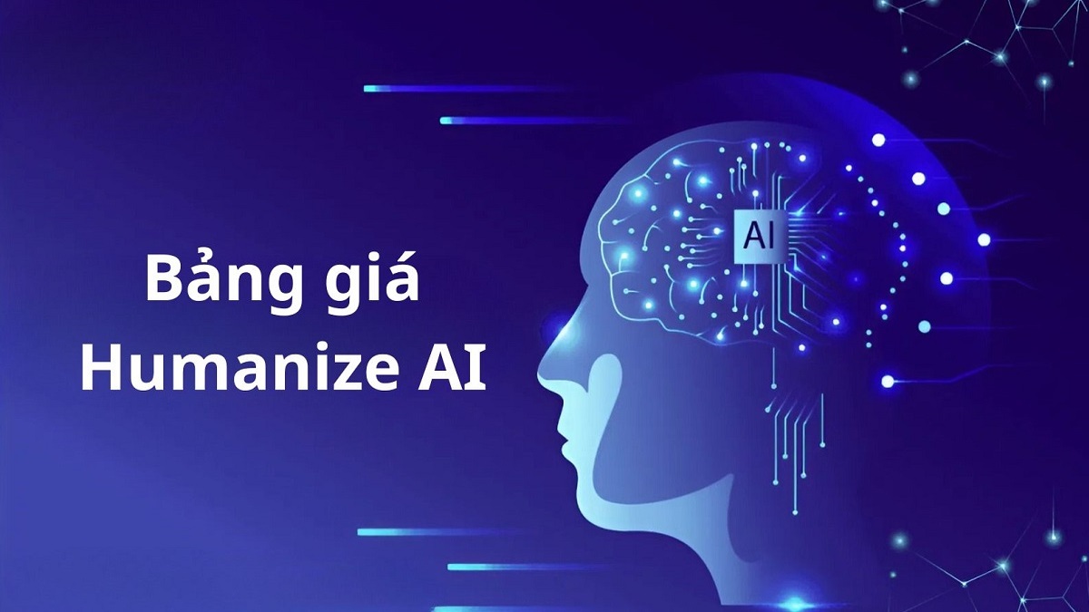 Bảng giá Humanize AI mới nhất 2025, mẹo sử dụng hiệu quả