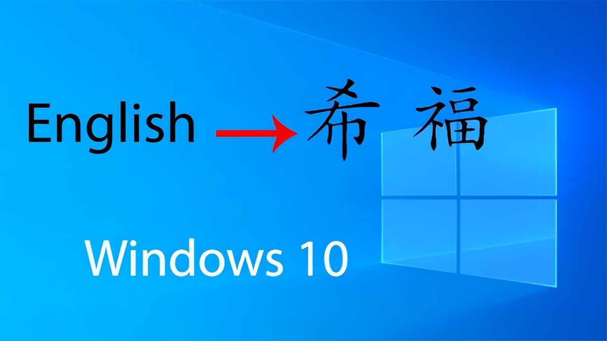 Hướng dẫn cách đổi ngôn ngữ trên máy tính Windows 10 cụ thể