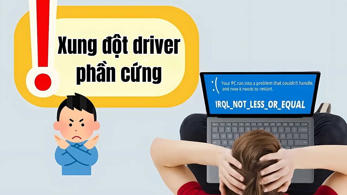 Nguyên nhân lỗi IRQL_NOT_LESS_OR_EQUAL  