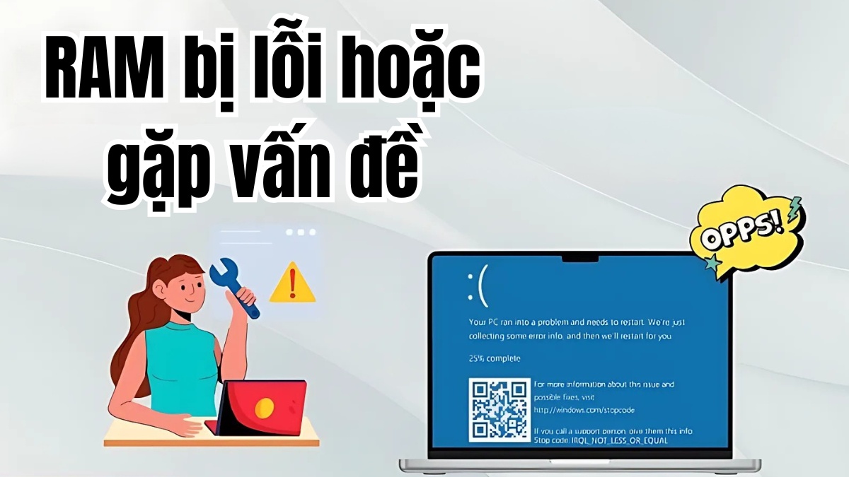 Nguyên nhân lỗi IRQL_NOT_LESS_OR_EQUAL  