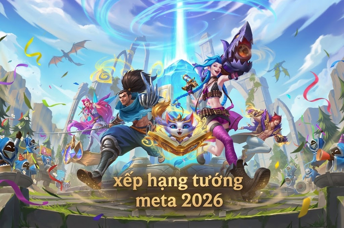 Tier list Tốc Chiến, xếp hạng tướng mạnh nhất meta 2026 giúp leo rank nhanh chóng