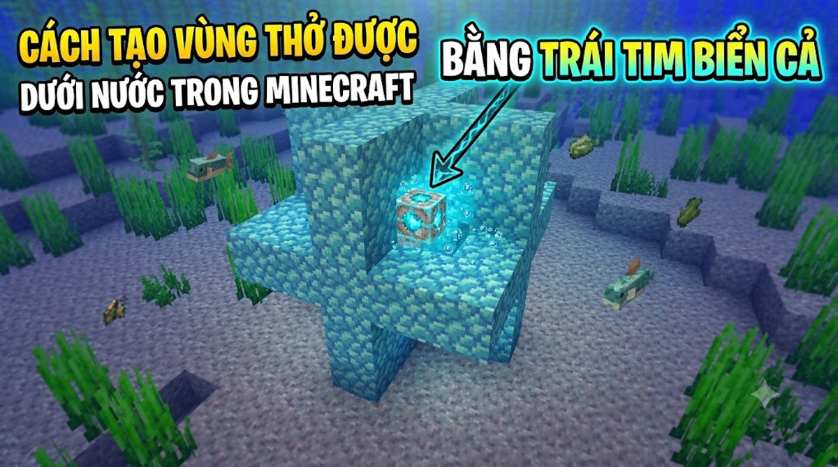 Cách tạo vùng thở được dưới nước trong Minecraft bằng Trái Tim Biển Cả