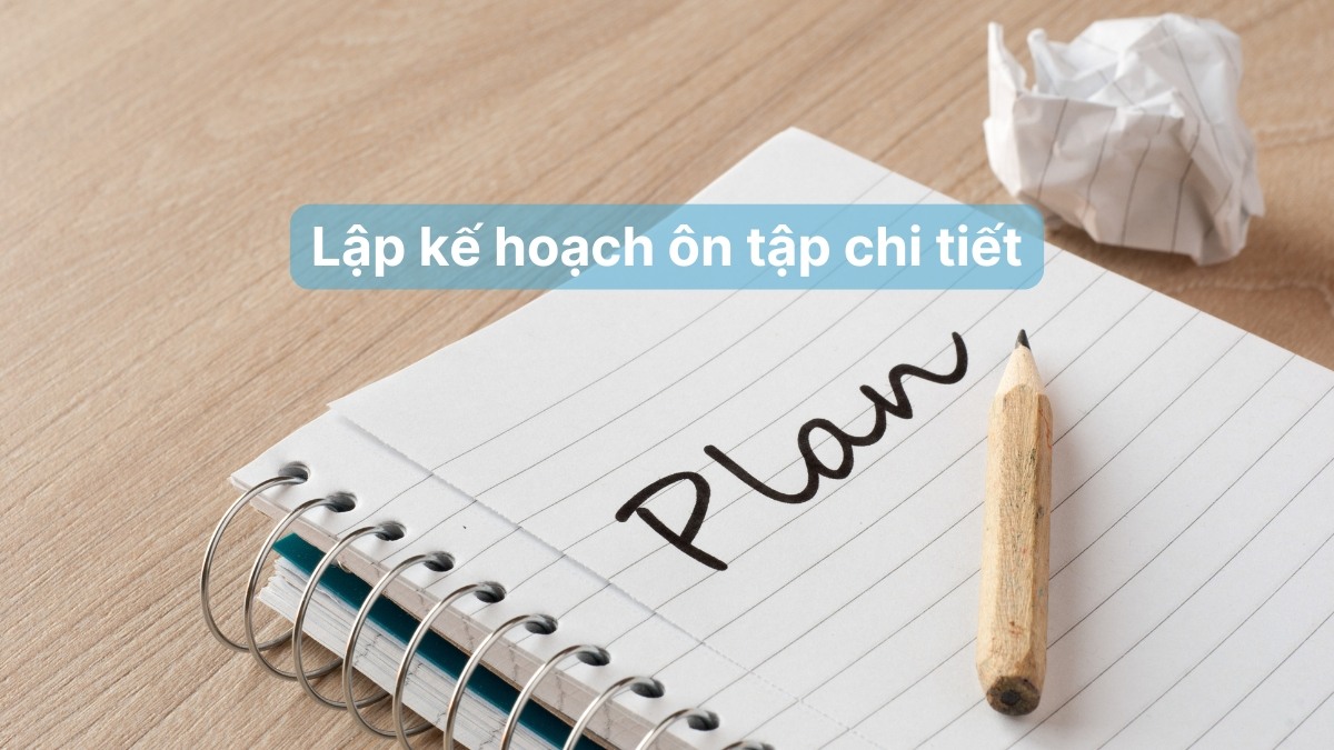 Kế hoạch học tập hợp lý là chìa khóa ôn thi