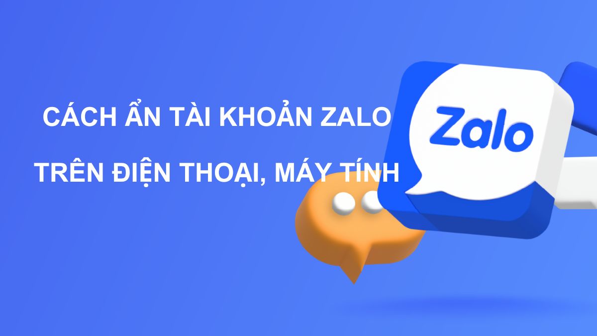 Cách ẩn tài khoản Zalo trên điện thoại và máy tính