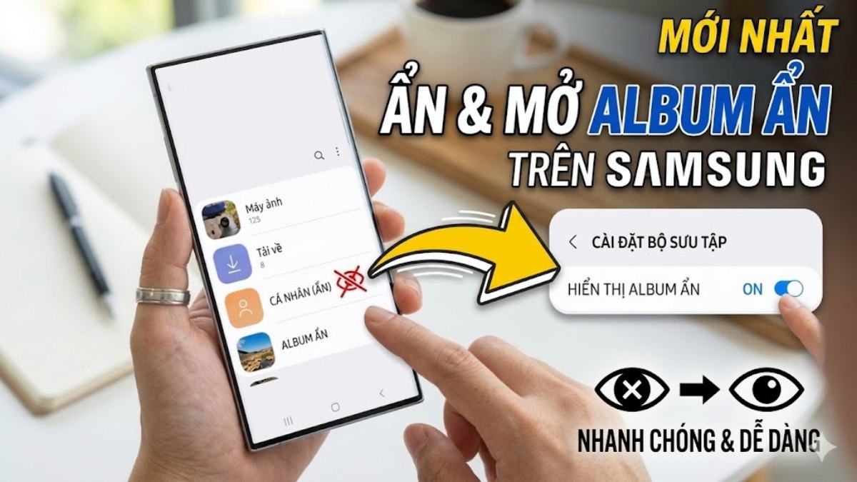 Cách ẩn và mở album ẩn trên Samsung nhanh chóng, mới nhất 2026
