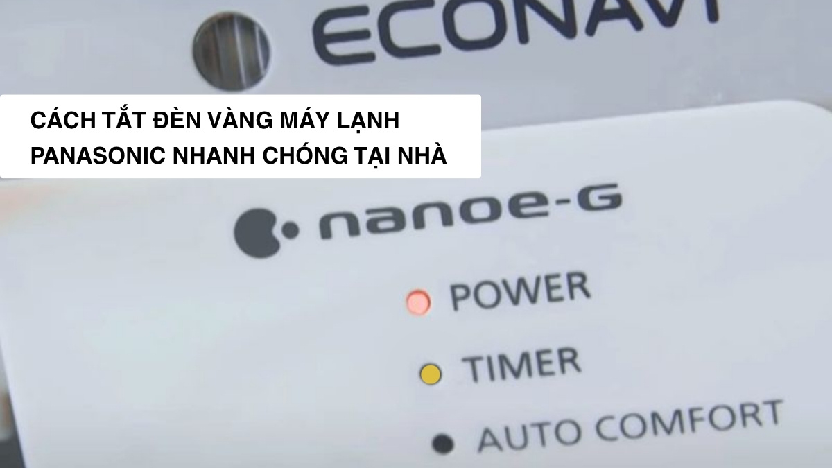 Cách tắt đèn vàng máy lạnh Panasonic nhanh chóng tại nhà