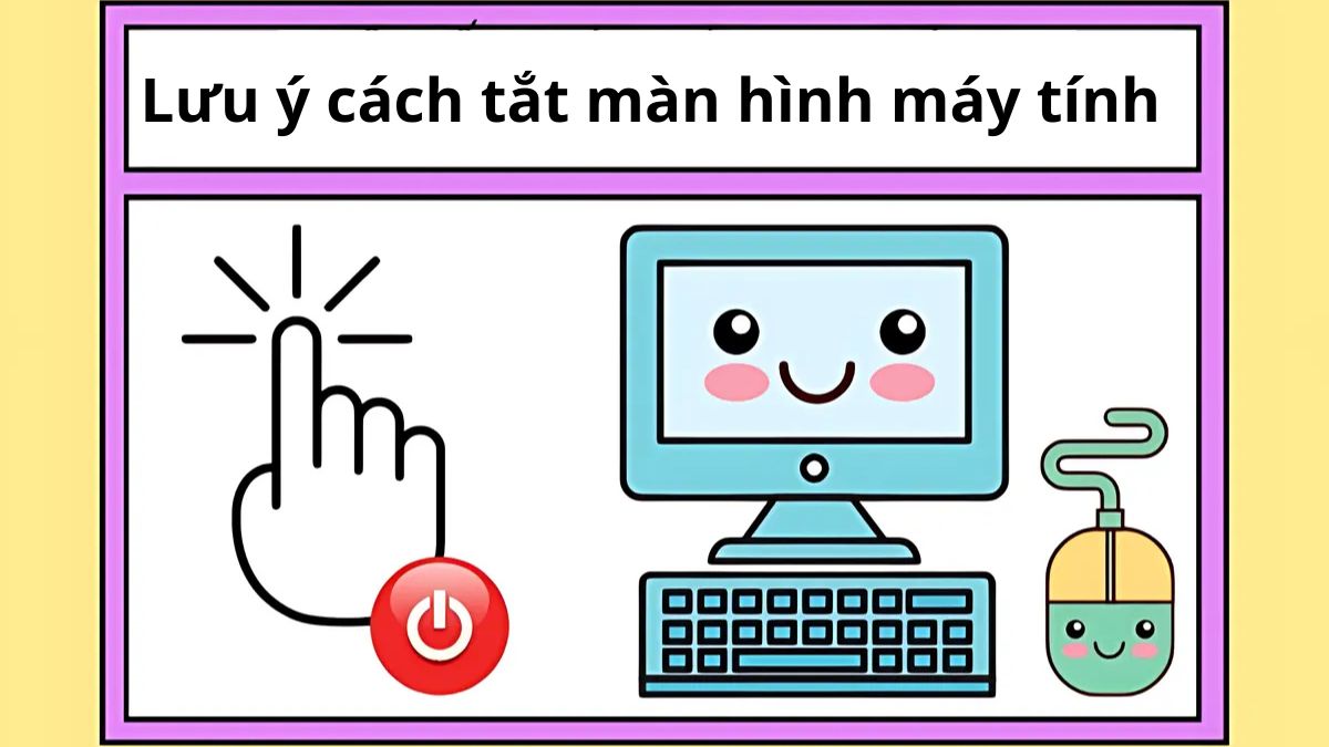 Lưu ý cách tắt màn hình máy tính tạm thời
