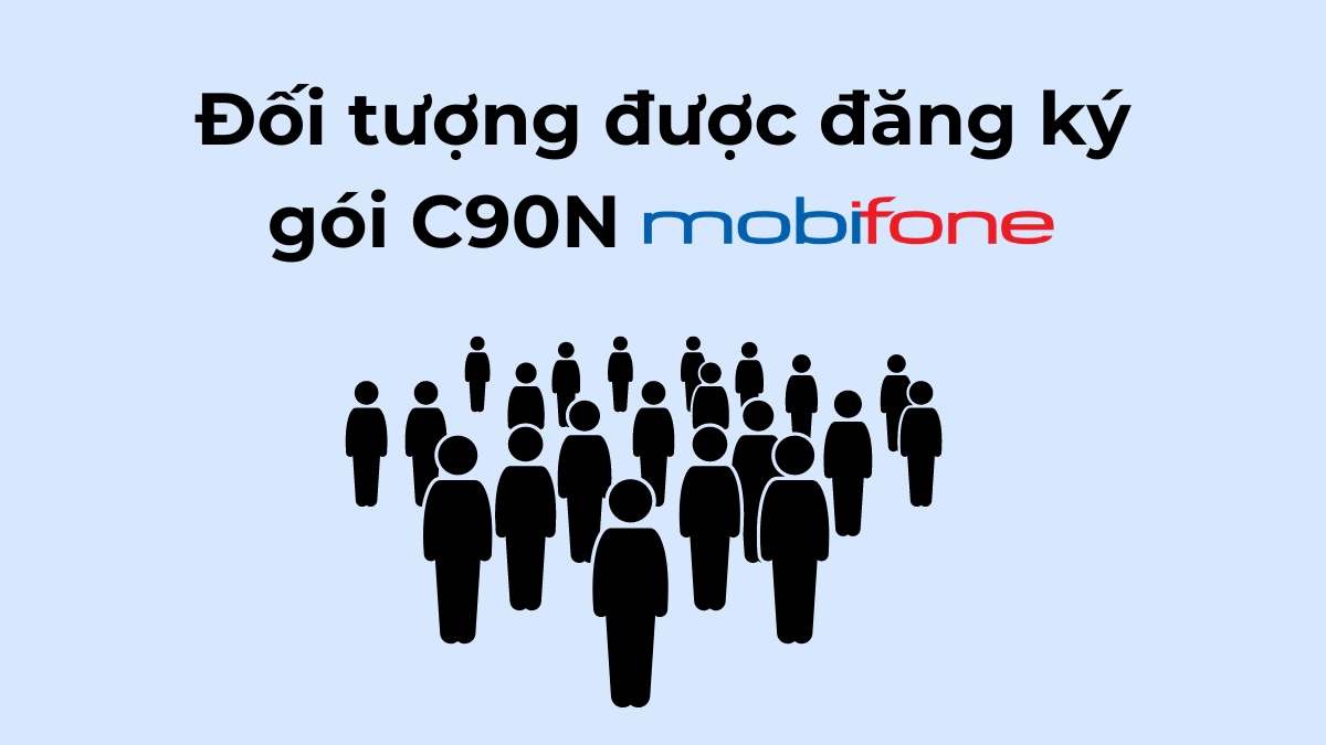 Đối tượng được đăng ký gói C90N MobiFone