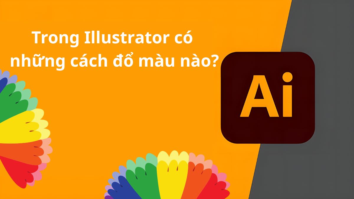 Đổ màu trong Illustrator có những cách nào