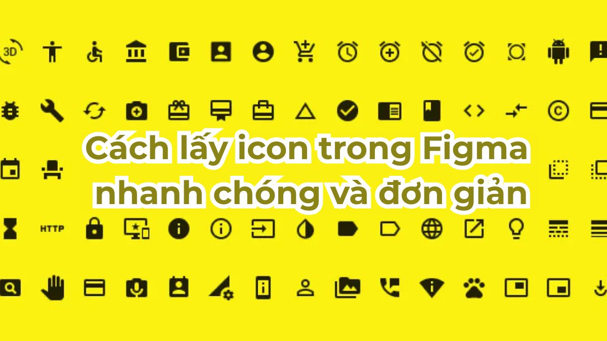Cách lấy icon trong Figma nhanh cho thiết kế UI/UX
