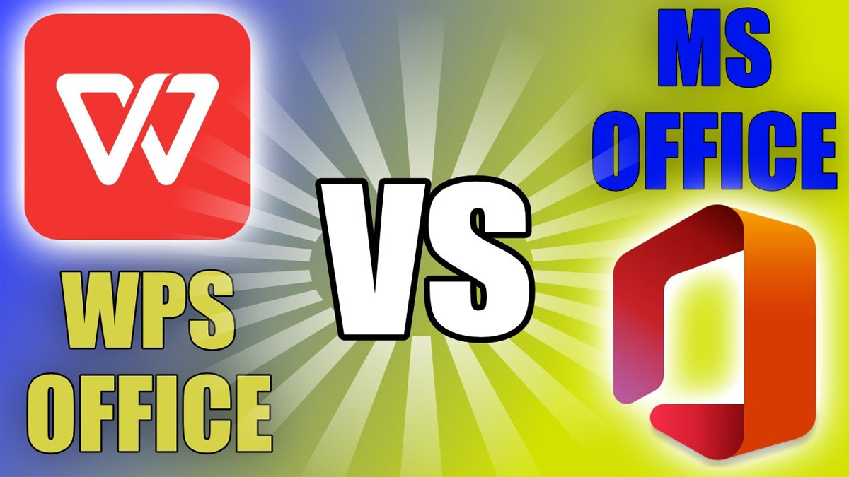 So sánh WPS Office và Microsoft Office chi tiết, đầy đủ