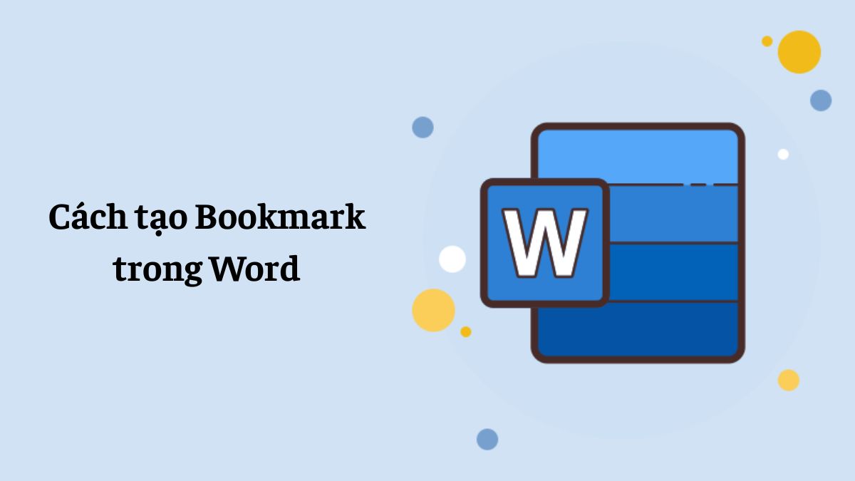 Cách tạo Bookmark trong Word giúp điều hướng chuyên nghiệp