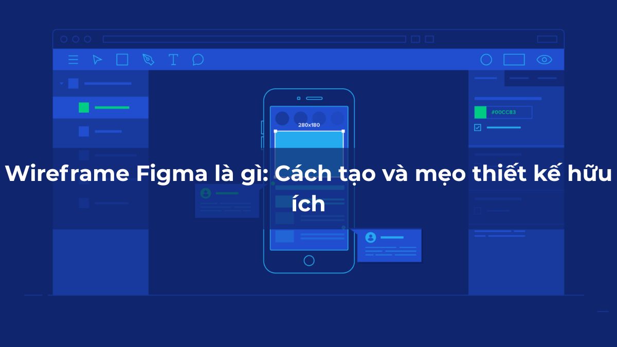 Wireframe Figma là gì? Cách tạo và mẹo thiết kế hữu ích
