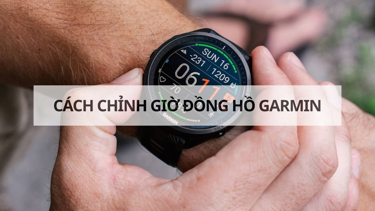 Cách chỉnh giờ đồng hồ Garmin đơn giản, nhanh chóng