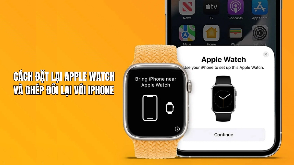 Cách đặt lại Apple Watch và ghép đôi lại với iPhone
