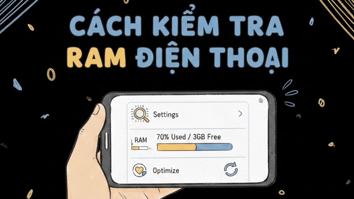 Cách kiểm tra RAM điện thoại Android, iOS nhanh chóng
