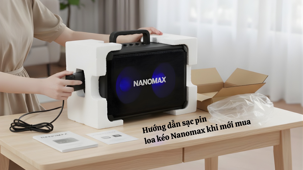 Hướng dẫn cách sạc pin loa kéo Nanomax khi mới mua