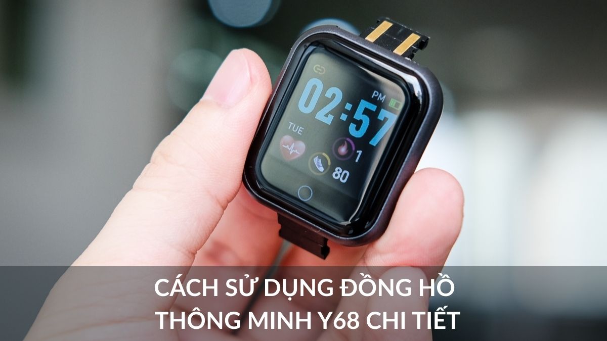 Cách sử dụng đồng hồ thông minh Y68 cho người mới bắt đầu