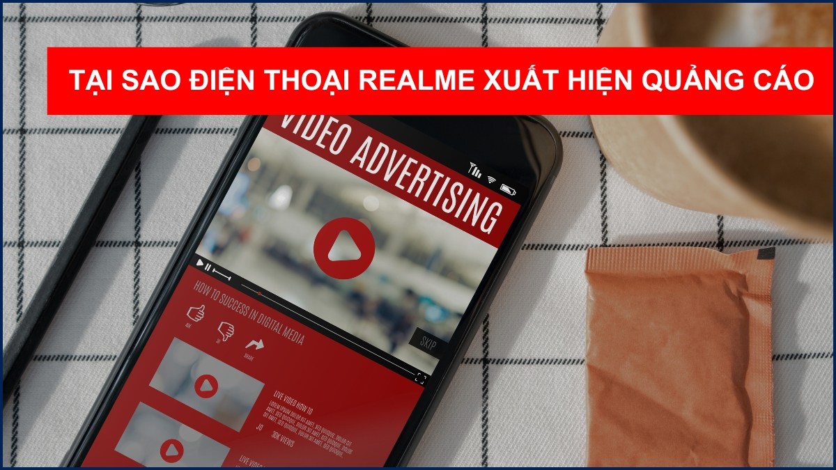 Tại sao điện thoại Realme xuất hiện quảng cáo