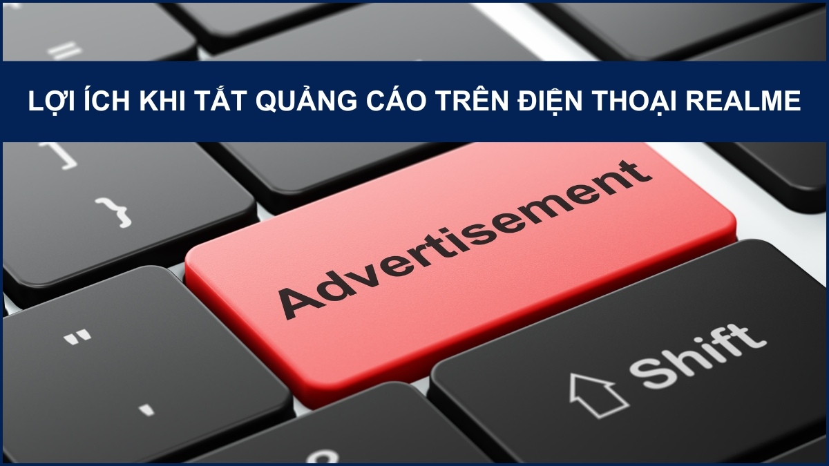 Lợi ích khi thực hiện cách tắt quảng cáo trên điện thoại Realme