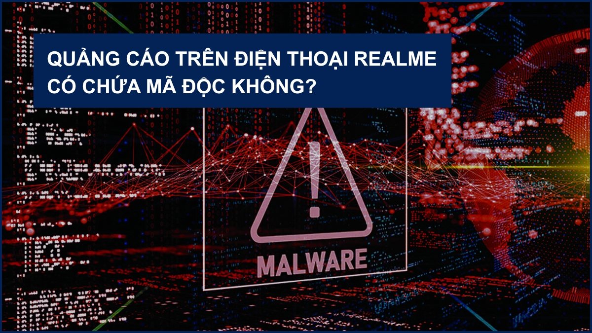 Quảng cáo trên điện thoại Realme có chứa mã độc không