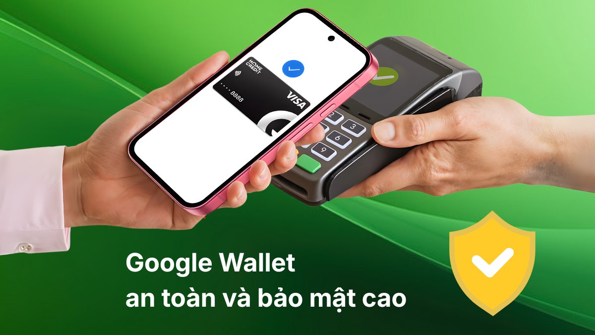 Tính năng nổi bật của Google Wallet  an toàn và bảo mật
