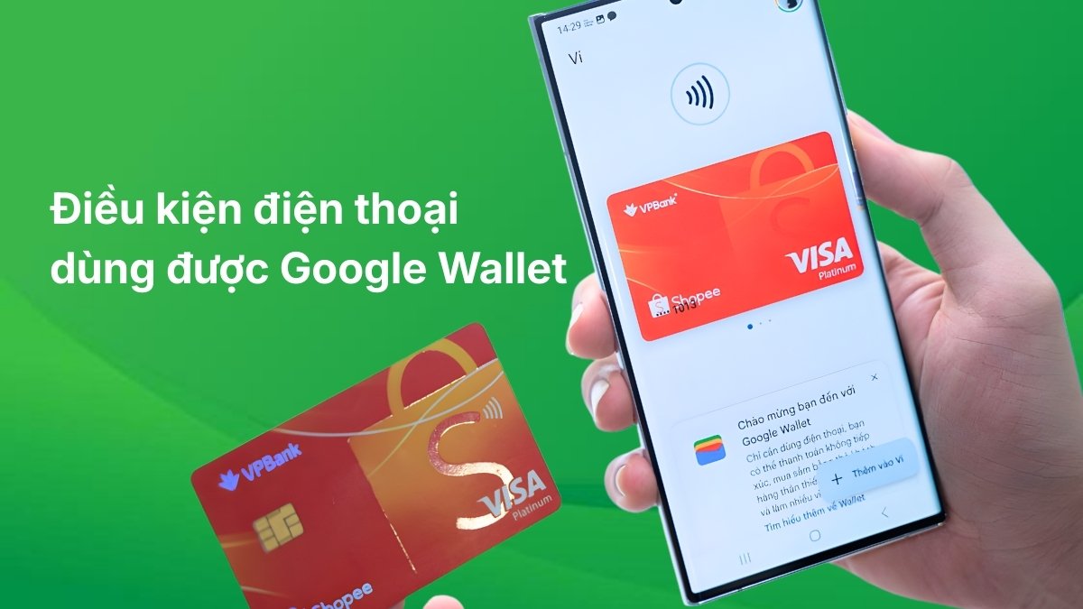 Điều kiện điện thoại dùng được Google Wallet 