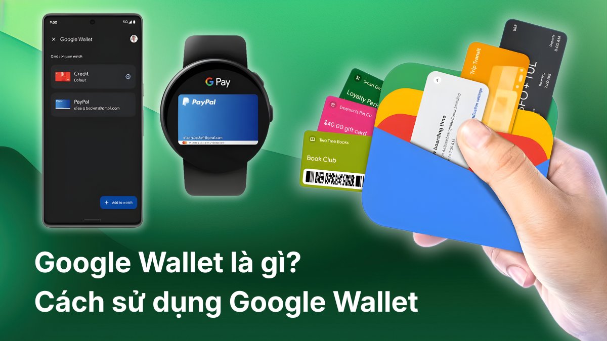 Google Wallet là gì? Hướng dẫn cách sử dụng Google Wallet