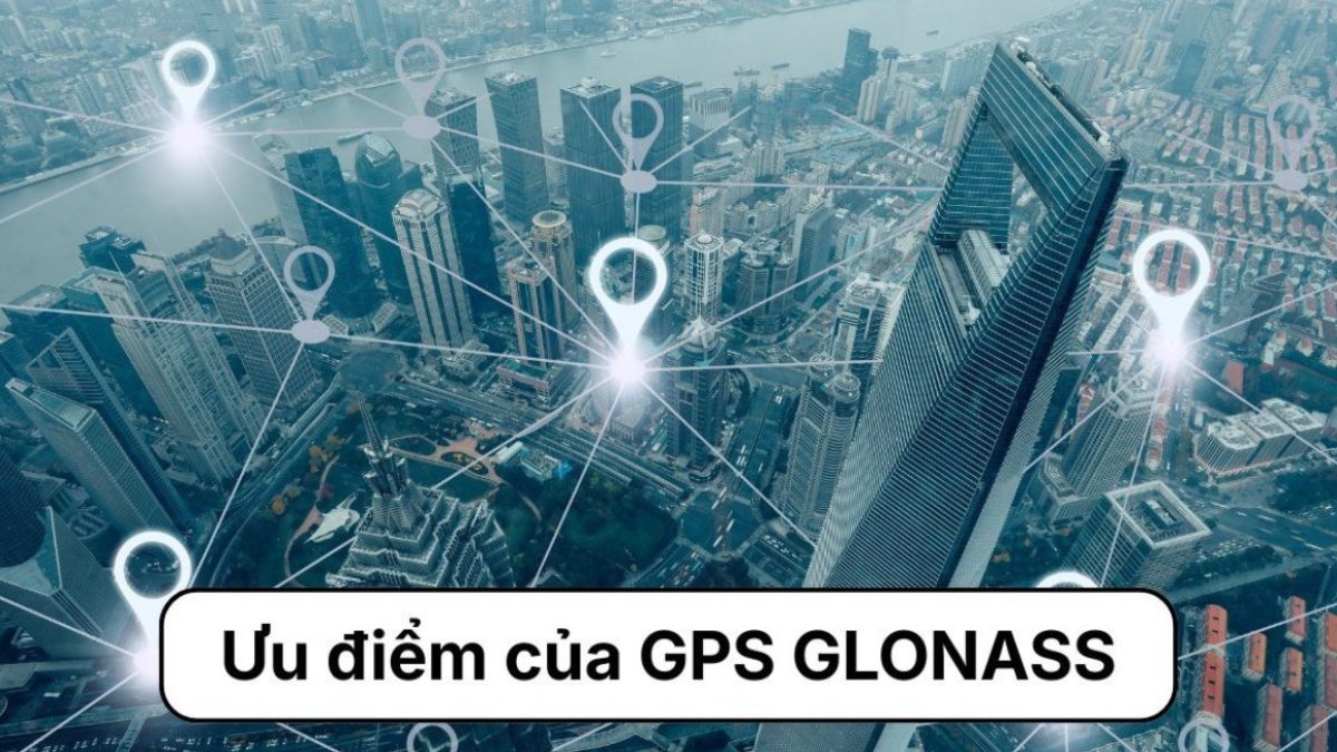 Ưu điểm của GPS GLONASS