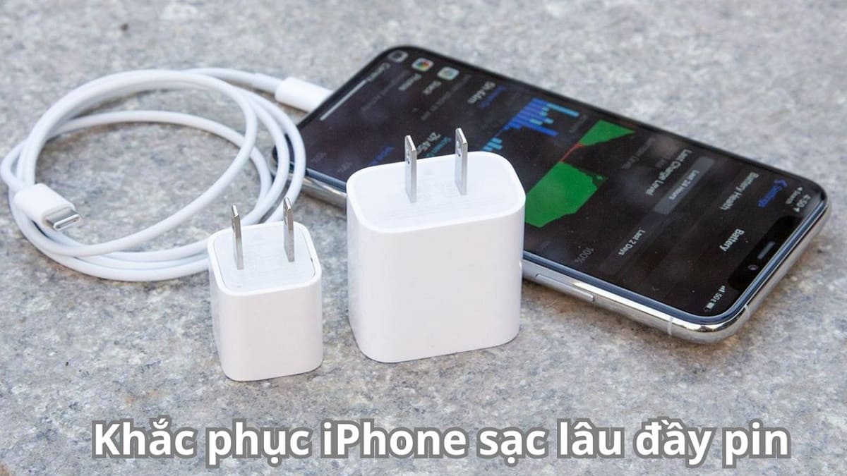 iPhone sạc lâu đầy pin: Nguyên nhân và cách khắc phục