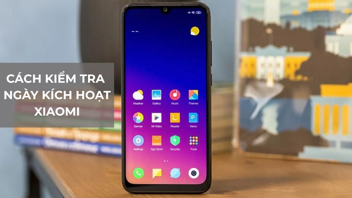 Cách kiểm tra ngày kích hoạt Xiaomi nhanh chóng nhất
