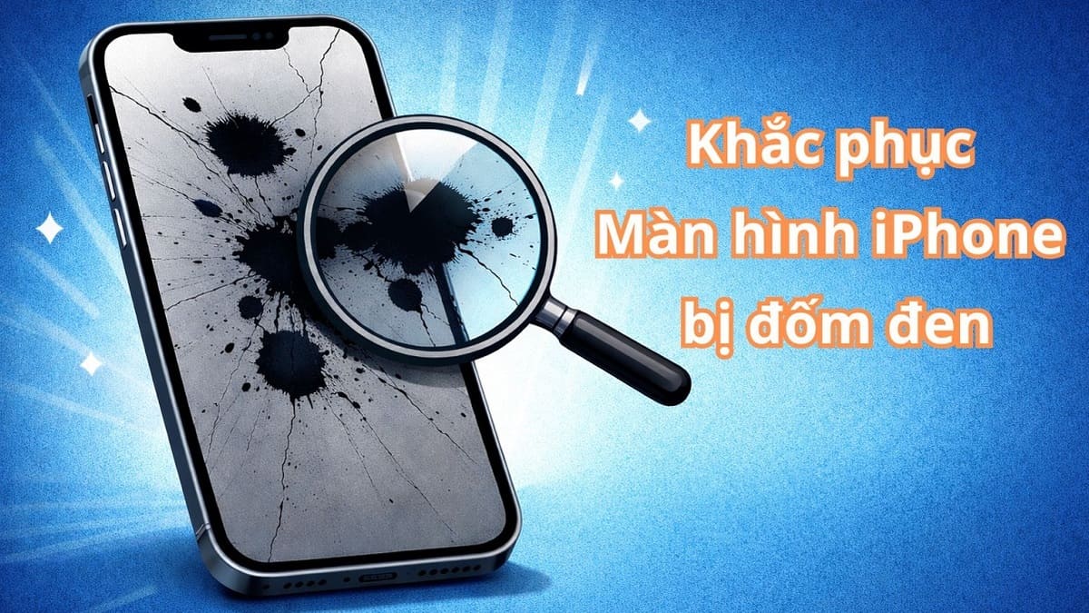Màn hình iPhone bị đốm đen: Nguyên nhân và cách khắc phục