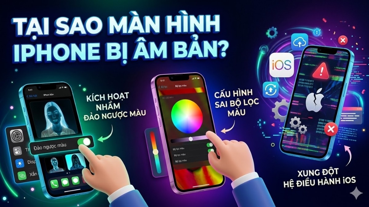 Màn hình iPhone bị màu âm bản: Nguyên nhân và cách sửa lỗi
