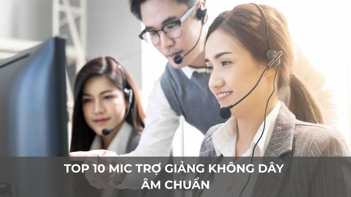 Top 10 mic trợ giảng không dây âm chuẩn chất lượng nhất