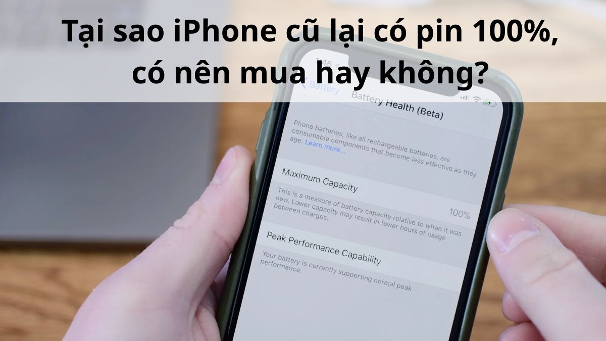 Tại sao iPhone cũ lại có pin 100%, có nên mua hay không?