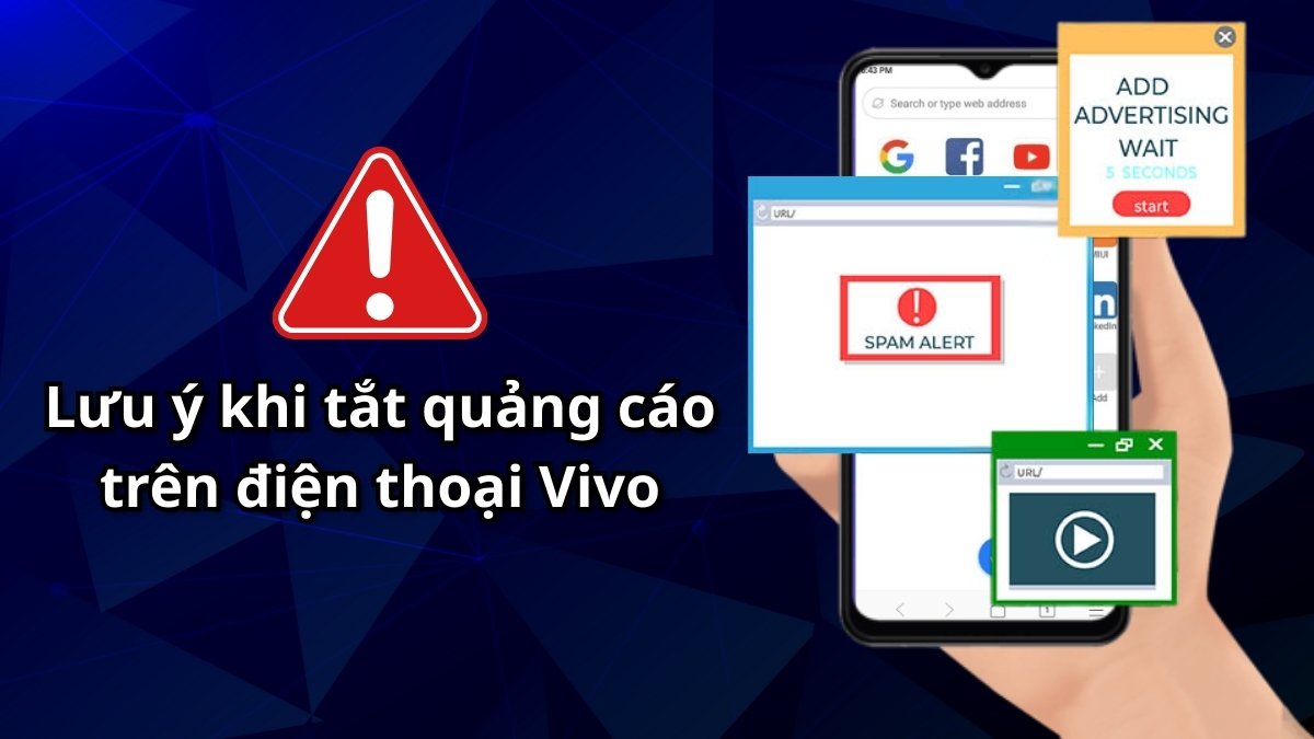 Lưu ý khi tắt quảng cáo trên điện thoại Vivo