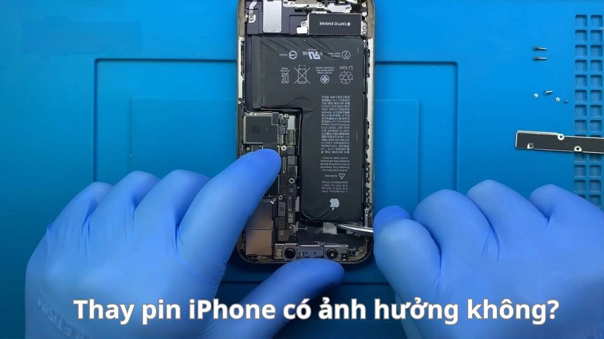 Thay pin iPhone có ảnh hưởng đến máy không? Ưu nhược điểm khi thay pin