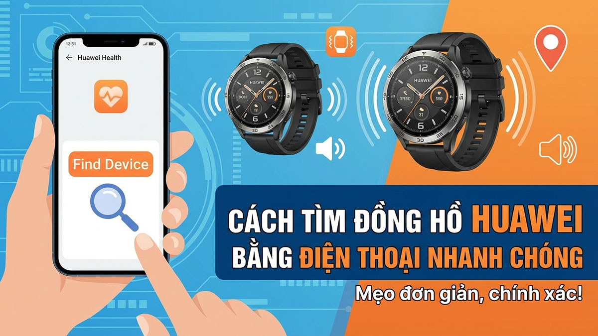 Cách tìm đồng hồ Huawei bằng điện thoại nhanh chóng