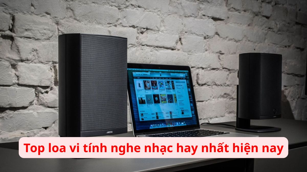 Top 12 loa vi tính nghe nhạc hay nhất hiện nay