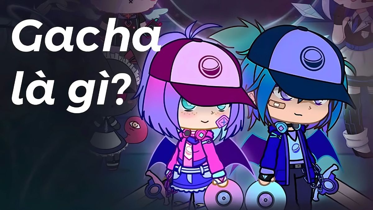 Định nghĩa Gacha là gì