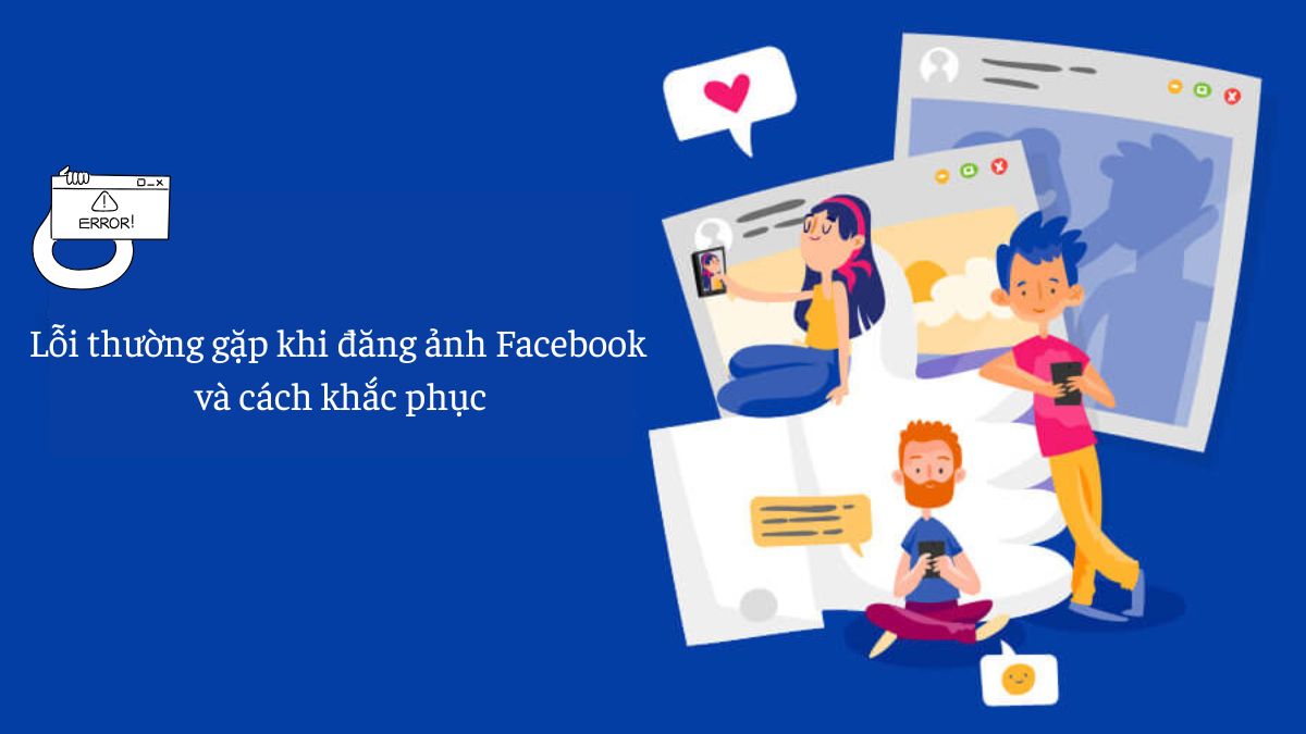Những lỗi thường gặp khi đăng ảnh Facebook