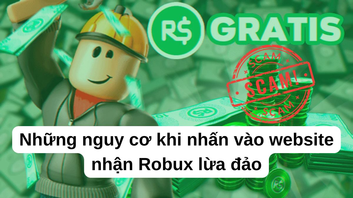 Những nguy cơ khi nhấn vào website nhận Robux lừa đảo