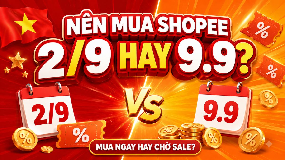 Nên mua Shopee ngày 2/9 hay chờ sale 9.9?