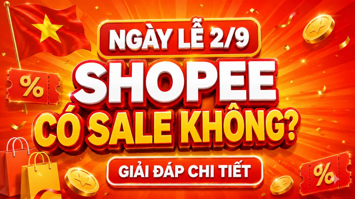 Ngày lễ 2/9 Shopee có sale không? Giải đáp chi tiết
