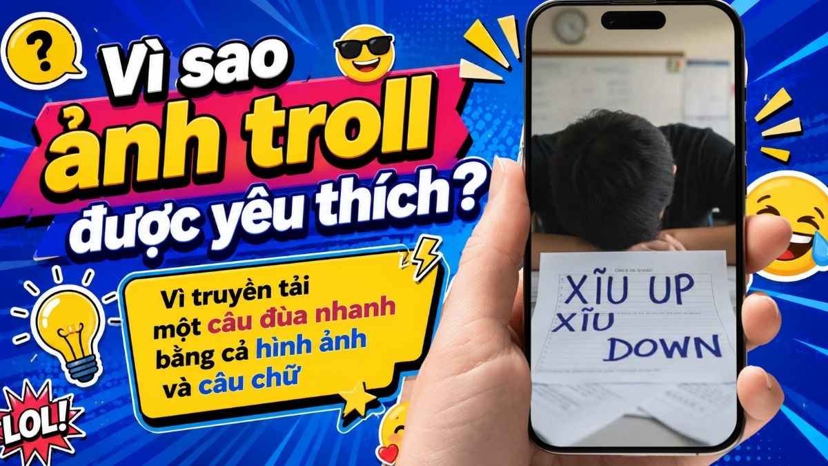 Vì sao ảnh troll được yêu thích?
